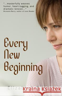 Every New Beginning Elizabeth Barrett 9781530028238