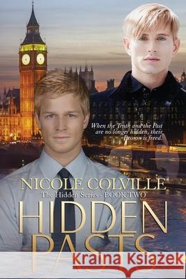 Hidden Pasts: The Hidden Series Nicole Colville 9781530029211 Createspace Independent Publishing Platform