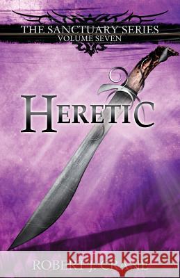 Heretic Robert J. Crane 9781530029778 Createspace Independent Publishing Platform