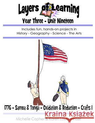 Layers of Learning Unit 3-19: 1776, Samoa & Tonga, Oxidation & Reduction, Crafts 1 Karen Loutzenhiser Michelle Copher 9781530031177 Createspace Independent Publishing Platform