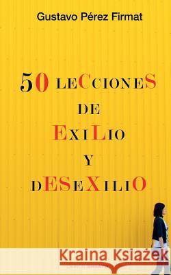 Cincuenta lecciones de exilio y desexilio Ediciones, Hypermedia 9781530031924 Createspace Independent Publishing Platform