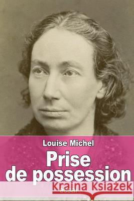 Prise de possession Michel, Louise 9781530032471 Createspace Independent Publishing Platform