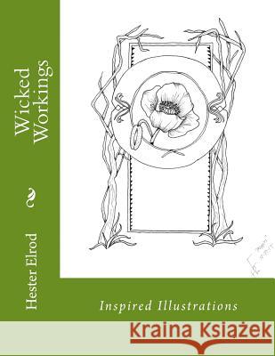 Wicked Workings Hester Rose Elrod 9781530033881 Createspace Independent Publishing Platform