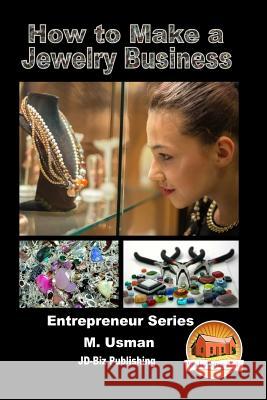 How to Make a Jewelry Business M. Usman John Davidson Mendon Cottage Books 9781530034154 Createspace Independent Publishing Platform