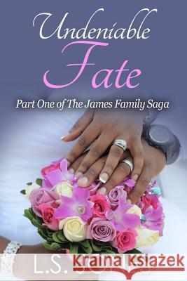 Undeniable Fate L. S. Jones Kerri Ponder 9781530036332 Createspace Independent Publishing Platform