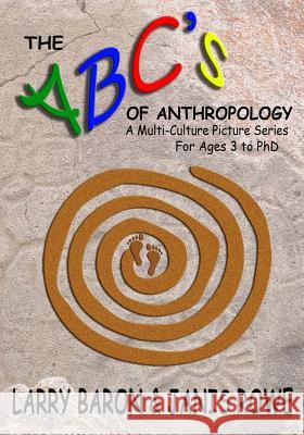The ABC's of Anthropology: A Multi-Culture Picture Series For Ages 3+ Rowe, Janis 9781530036608 Createspace Independent Publishing Platform