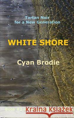 White Shore Cyan Brodie 9781530036677 Createspace Independent Publishing Platform