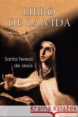 Libro de la vida De Jesus, Santa Teresa 9781530036745