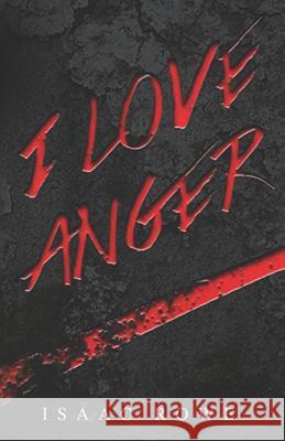 I Love Anger (Spanish Edition) Isaac Rowe 9781530036783 Createspace Independent Publishing Platform