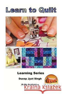 Learn to Quilt Dueep Jyot Singh John Davidson Mendon Cottage Books 9781530037124