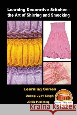 Learning Decorative Stitches - the Art of Shirring and Smocking Davidson, John 9781530039593 Createspace Independent Publishing Platform