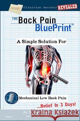 The Back Pain BluePrint: A Simple Solution For Mechanical Low Back Pain Herrera Dpt, Jay 9781530039852 Createspace Independent Publishing Platform