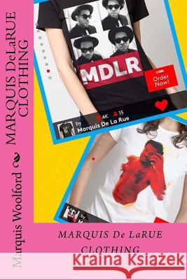 MARQUIS De LaRUE CLOTHING Woolford, Marquis 9781530041640 Createspace Independent Publishing Platform