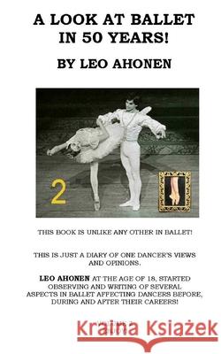 A Look At Ballet In 50 Years / Volume 2 Ahonen, Leo 9781530042135