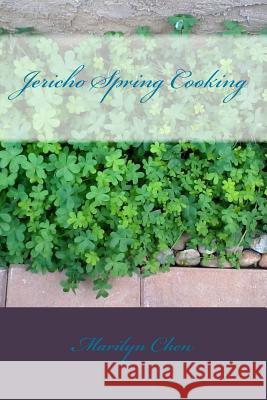 Jericho Spring Cooking MS Marilyn H. Chen 9781530042258 Createspace Independent Publishing Platform