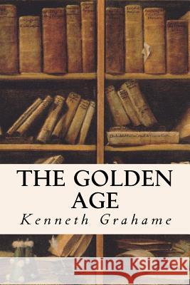 The Golden Age Kenneth Grahame 9781530042708