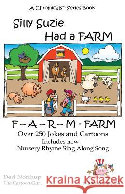 Silly Suzie Had A Farm: Jokes & Cartoons in Black and White Northup, Desi 9781530043057 Createspace Independent Publishing Platform