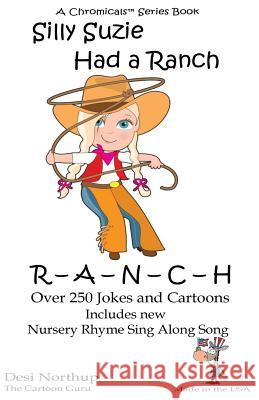 Silly Suzie Had A Ranch: Jokes & Cartoons in Black and White Desi Northup 9781530043545 Createspace Independent Publishing Platform
