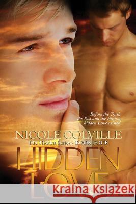 Hidden Love: The Hidden Series Nicole Colville 9781530043668 Createspace Independent Publishing Platform