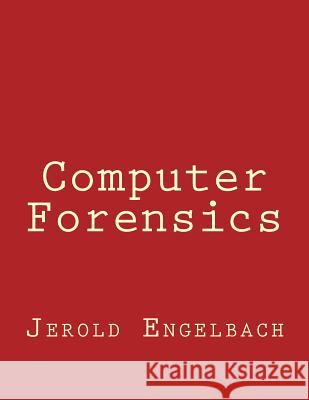 Computer Forensics Jerold Engelbach 9781530043835 Createspace Independent Publishing Platform