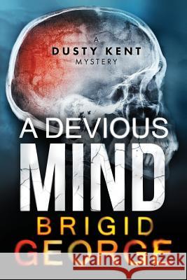 A Devious Mind: A Dusty Kent Mystery Brigid George 9781530044283