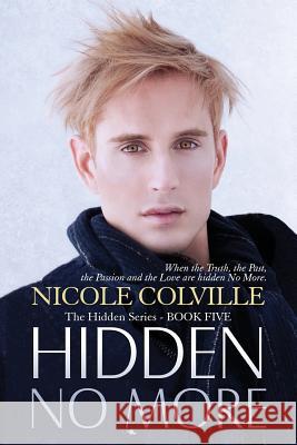 Hidden No More: The Hidden Series Nicole Colville 9781530045037 Createspace Independent Publishing Platform