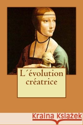 L´évolution créatrice Longa, Alba, Bergson, Henri 9781530045754 Createspace Independent Publishing Platform