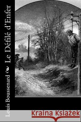 Le Défilé d'Enfer Boussenard, Louis 9781530046461