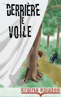 Derrière Le Voile K, Jessy 9781530046911 Createspace Independent Publishing Platform