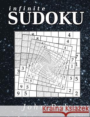 Infinite Sudoku John Rob 9781530047741 Createspace Independent Publishing Platform