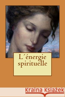 L´énergie spirituelle Longa, Alba, Bergson, Henri 9781530048021 Createspace Independent Publishing Platform