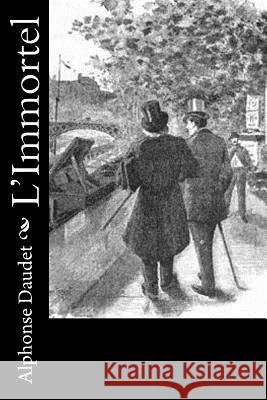 L'Immortel Alphonse Daudet 9781530048304