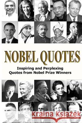 Nobel Quotes: Inspiring and Perplexing Quotes Of Nobel Prize Winners Chityil, George 9781530048618 Createspace Independent Publishing Platform