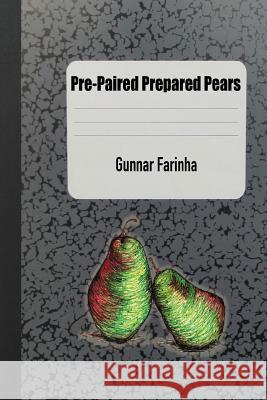 Pre-Paired Prepared Pears Gunnar Farinha 9781530049417