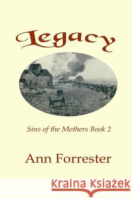 Legacy: Sins of the Mothers Book 2 Ann Forrester 9781530050543 Createspace Independent Publishing Platform