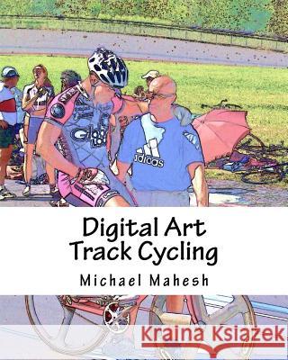 Digital Art - Track Cycling Michael Mahesh 9781530051229