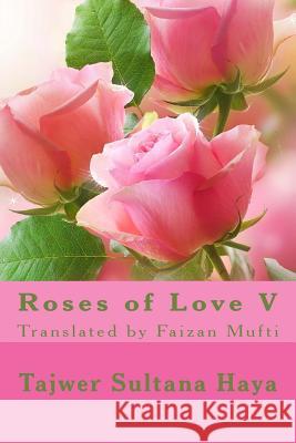 Roses of Love V Miss Tajwer Sultana Haya 9781530051885 Createspace Independent Publishing Platform