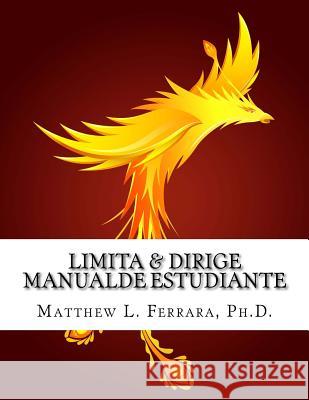 Limita & Dirige: Manualde Estudiante Matthew L. Ferrar 9781530052615 Createspace Independent Publishing Platform