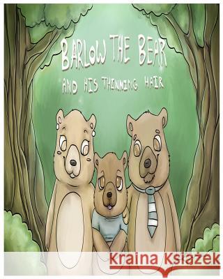 Barlow the Bear and his Thinning Hair Cravens, Matthew 9781530053308 Createspace Independent Publishing Platform