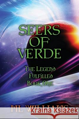 Seers of Verde: The Legend Fulfilled: Book One MR M. L. Williams 9781530053698 Createspace Independent Publishing Platform