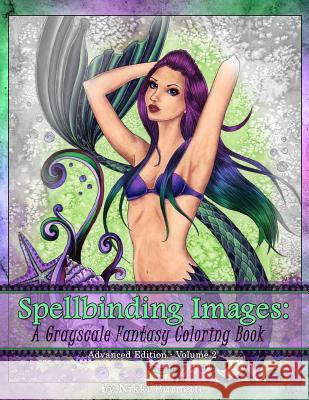 Spellbinding Images: A Grayscale Fantasy Coloring Book: Advanced Edition Nikki Burnette 9781530054275