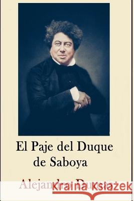 Alexandre Dumas Coleccion ( Anotaciones historicas) El Paje del Duque de Saboya Ostariz, Vidal M. 9781530054299 Createspace Independent Publishing Platform