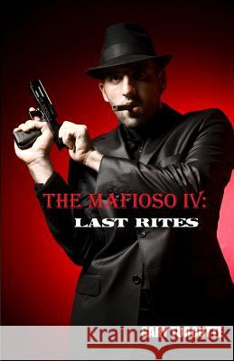 The Mafioso 4: Last Rites Gary Turcotte 9781530054459