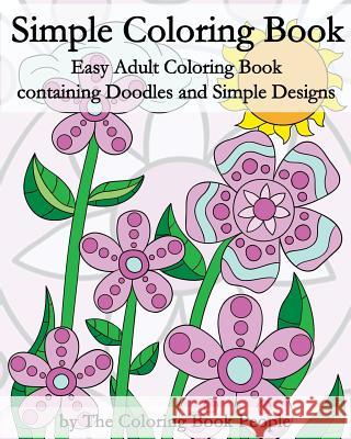 Simple Coloring Book: Easy Adult Coloring Book containing Doodles and Simple Designs People, Coloring Book 9781530054633 Createspace Independent Publishing Platform