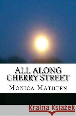 All Along Cherry Street: Adventures of an Agoraphobe Monica Mathern 9781530055401