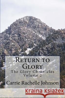 Return to Glory Carrie Rachelle Johnson 9781530055999 Createspace Independent Publishing Platform