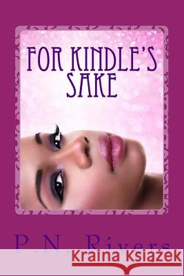 For Kindle's Sake Patrice Rivers 9781530056279