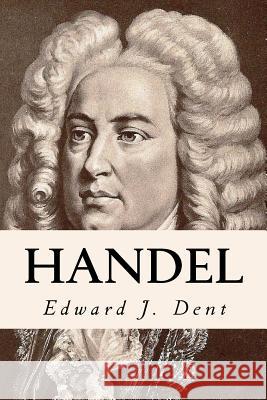 Handel Edward J. Dent 9781530056316