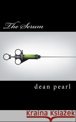 The Serum Dean Pearl 9781530056682 Createspace Independent Publishing Platform