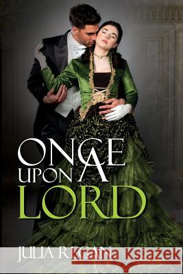 Once Upon a Lord Julia Regan 9781530058150